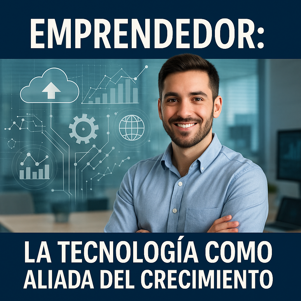 featured image Emprendedor: La tecnología como aliada del crecimiento
